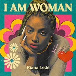 I AM WOMAN - Kiana Ledé Playlist